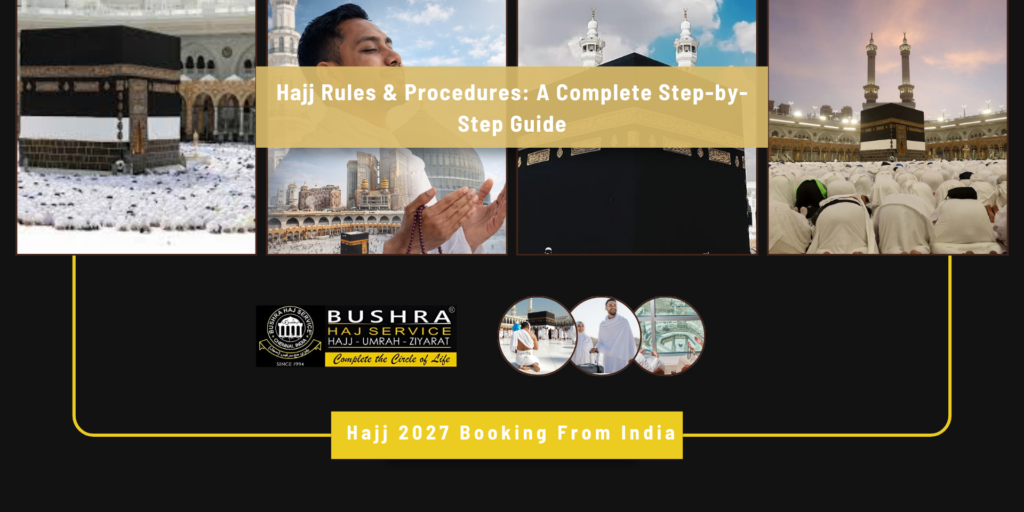 Hajj Rules & Procedures A Complete Step-by-Step Guide