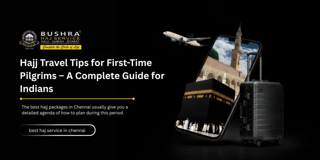 Hajj Travel Tips for First-Time Pilgrims